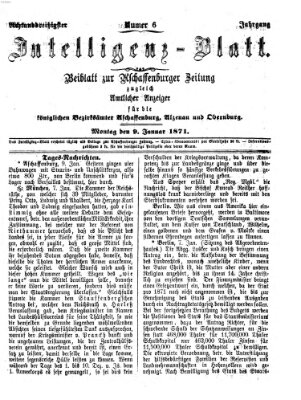 Aschaffenburger Zeitung. Intelligenz-Blatt : Beiblatt zur Aschaffenburger Zeitung ; zugleich amtlicher Anzeiger für die K. Bezirksämter Aschaffenburg, Alzenau und Obernburg (Aschaffenburger Zeitung) Montag 9. Januar 1871