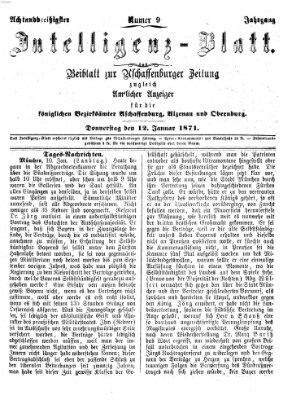 Aschaffenburger Zeitung. Intelligenz-Blatt : Beiblatt zur Aschaffenburger Zeitung ; zugleich amtlicher Anzeiger für die K. Bezirksämter Aschaffenburg, Alzenau und Obernburg (Aschaffenburger Zeitung) Donnerstag 12. Januar 1871