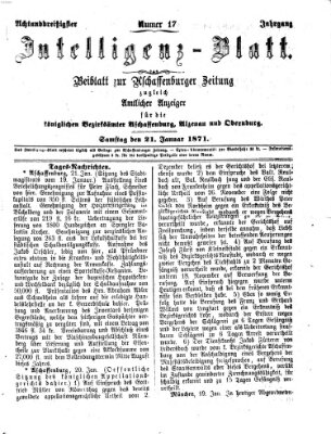 Aschaffenburger Zeitung. Intelligenz-Blatt : Beiblatt zur Aschaffenburger Zeitung ; zugleich amtlicher Anzeiger für die K. Bezirksämter Aschaffenburg, Alzenau und Obernburg (Aschaffenburger Zeitung) Samstag 21. Januar 1871