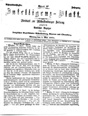 Aschaffenburger Zeitung. Intelligenz-Blatt : Beiblatt zur Aschaffenburger Zeitung ; zugleich amtlicher Anzeiger für die K. Bezirksämter Aschaffenburg, Alzenau und Obernburg (Aschaffenburger Zeitung) Montag 1. Mai 1871