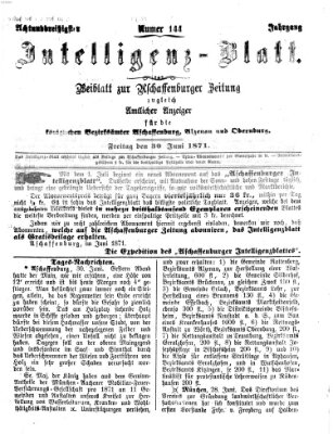 Aschaffenburger Zeitung. Intelligenz-Blatt : Beiblatt zur Aschaffenburger Zeitung ; zugleich amtlicher Anzeiger für die K. Bezirksämter Aschaffenburg, Alzenau und Obernburg (Aschaffenburger Zeitung) Freitag 30. Juni 1871