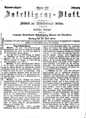 Aschaffenburger Zeitung. Intelligenz-Blatt : Beiblatt zur Aschaffenburger Zeitung ; zugleich amtlicher Anzeiger für die K. Bezirksämter Aschaffenburg, Alzenau und Obernburg (Aschaffenburger Zeitung) Dienstag 25. Juli 1871