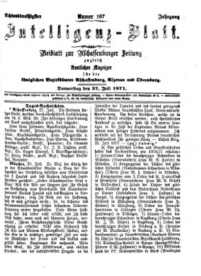 Aschaffenburger Zeitung. Intelligenz-Blatt : Beiblatt zur Aschaffenburger Zeitung ; zugleich amtlicher Anzeiger für die K. Bezirksämter Aschaffenburg, Alzenau und Obernburg (Aschaffenburger Zeitung) Donnerstag 27. Juli 1871