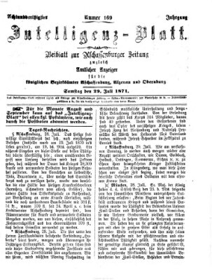 Aschaffenburger Zeitung. Intelligenz-Blatt : Beiblatt zur Aschaffenburger Zeitung ; zugleich amtlicher Anzeiger für die K. Bezirksämter Aschaffenburg, Alzenau und Obernburg (Aschaffenburger Zeitung) Samstag 29. Juli 1871