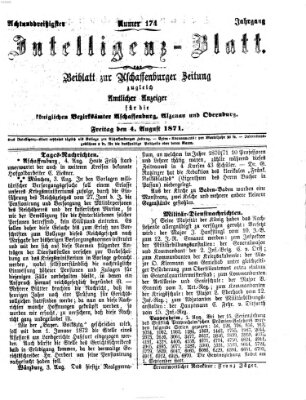 Aschaffenburger Zeitung. Intelligenz-Blatt : Beiblatt zur Aschaffenburger Zeitung ; zugleich amtlicher Anzeiger für die K. Bezirksämter Aschaffenburg, Alzenau und Obernburg (Aschaffenburger Zeitung) Freitag 4. August 1871