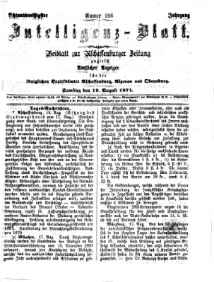 Aschaffenburger Zeitung. Intelligenz-Blatt : Beiblatt zur Aschaffenburger Zeitung ; zugleich amtlicher Anzeiger für die K. Bezirksämter Aschaffenburg, Alzenau und Obernburg (Aschaffenburger Zeitung) Samstag 19. August 1871