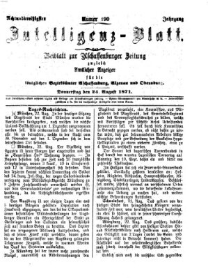 Aschaffenburger Zeitung. Intelligenz-Blatt : Beiblatt zur Aschaffenburger Zeitung ; zugleich amtlicher Anzeiger für die K. Bezirksämter Aschaffenburg, Alzenau und Obernburg (Aschaffenburger Zeitung) Donnerstag 24. August 1871