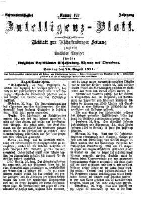 Aschaffenburger Zeitung. Intelligenz-Blatt : Beiblatt zur Aschaffenburger Zeitung ; zugleich amtlicher Anzeiger für die K. Bezirksämter Aschaffenburg, Alzenau und Obernburg (Aschaffenburger Zeitung) Samstag 26. August 1871