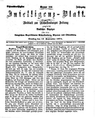 Aschaffenburger Zeitung. Intelligenz-Blatt : Beiblatt zur Aschaffenburger Zeitung ; zugleich amtlicher Anzeiger für die K. Bezirksämter Aschaffenburg, Alzenau und Obernburg (Aschaffenburger Zeitung) Dienstag 12. September 1871