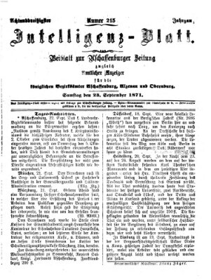 Aschaffenburger Zeitung. Intelligenz-Blatt : Beiblatt zur Aschaffenburger Zeitung ; zugleich amtlicher Anzeiger für die K. Bezirksämter Aschaffenburg, Alzenau und Obernburg (Aschaffenburger Zeitung) Samstag 23. September 1871