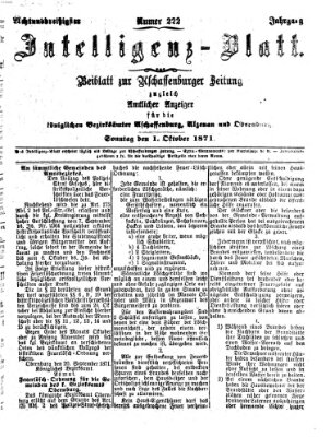 Aschaffenburger Zeitung. Intelligenz-Blatt : Beiblatt zur Aschaffenburger Zeitung ; zugleich amtlicher Anzeiger für die K. Bezirksämter Aschaffenburg, Alzenau und Obernburg (Aschaffenburger Zeitung) Sonntag 1. Oktober 1871