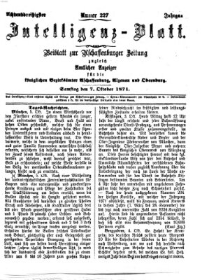 Aschaffenburger Zeitung. Intelligenz-Blatt : Beiblatt zur Aschaffenburger Zeitung ; zugleich amtlicher Anzeiger für die K. Bezirksämter Aschaffenburg, Alzenau und Obernburg (Aschaffenburger Zeitung) Samstag 7. Oktober 1871