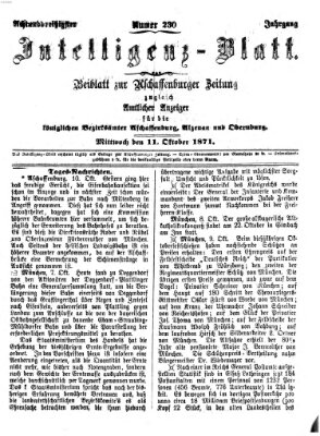 Aschaffenburger Zeitung. Intelligenz-Blatt : Beiblatt zur Aschaffenburger Zeitung ; zugleich amtlicher Anzeiger für die K. Bezirksämter Aschaffenburg, Alzenau und Obernburg (Aschaffenburger Zeitung) Mittwoch 11. Oktober 1871