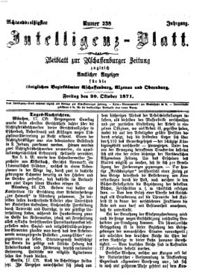 Aschaffenburger Zeitung. Intelligenz-Blatt : Beiblatt zur Aschaffenburger Zeitung ; zugleich amtlicher Anzeiger für die K. Bezirksämter Aschaffenburg, Alzenau und Obernburg (Aschaffenburger Zeitung) Freitag 20. Oktober 1871