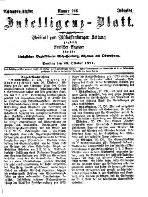 Aschaffenburger Zeitung. Intelligenz-Blatt : Beiblatt zur Aschaffenburger Zeitung ; zugleich amtlicher Anzeiger für die K. Bezirksämter Aschaffenburg, Alzenau und Obernburg (Aschaffenburger Zeitung) Samstag 28. Oktober 1871