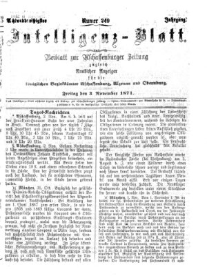 Aschaffenburger Zeitung. Intelligenz-Blatt : Beiblatt zur Aschaffenburger Zeitung ; zugleich amtlicher Anzeiger für die K. Bezirksämter Aschaffenburg, Alzenau und Obernburg (Aschaffenburger Zeitung) Freitag 3. November 1871