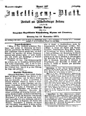 Aschaffenburger Zeitung. Intelligenz-Blatt : Beiblatt zur Aschaffenburger Zeitung ; zugleich amtlicher Anzeiger für die K. Bezirksämter Aschaffenburg, Alzenau und Obernburg (Aschaffenburger Zeitung) Sonntag 12. November 1871