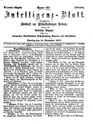 Aschaffenburger Zeitung. Intelligenz-Blatt : Beiblatt zur Aschaffenburger Zeitung ; zugleich amtlicher Anzeiger für die K. Bezirksämter Aschaffenburg, Alzenau und Obernburg (Aschaffenburger Zeitung) Samstag 18. November 1871