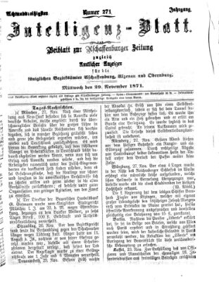 Aschaffenburger Zeitung. Intelligenz-Blatt : Beiblatt zur Aschaffenburger Zeitung ; zugleich amtlicher Anzeiger für die K. Bezirksämter Aschaffenburg, Alzenau und Obernburg (Aschaffenburger Zeitung) Mittwoch 29. November 1871