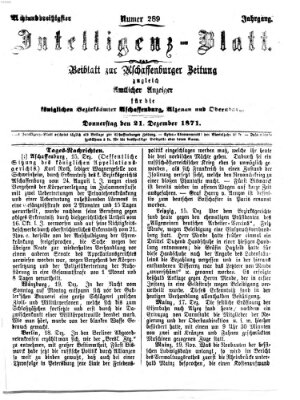 Aschaffenburger Zeitung. Intelligenz-Blatt : Beiblatt zur Aschaffenburger Zeitung ; zugleich amtlicher Anzeiger für die K. Bezirksämter Aschaffenburg, Alzenau und Obernburg (Aschaffenburger Zeitung) Donnerstag 21. Dezember 1871