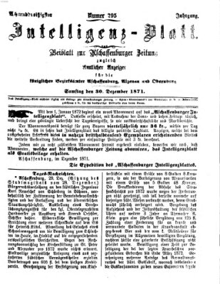 Aschaffenburger Zeitung. Intelligenz-Blatt : Beiblatt zur Aschaffenburger Zeitung ; zugleich amtlicher Anzeiger für die K. Bezirksämter Aschaffenburg, Alzenau und Obernburg (Aschaffenburger Zeitung) Samstag 30. Dezember 1871