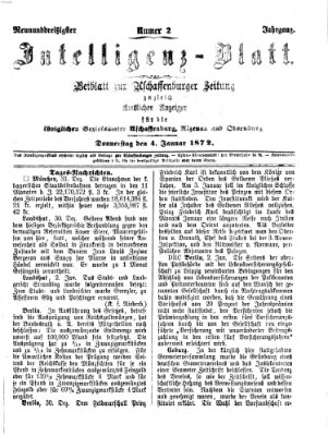 Aschaffenburger Zeitung. Intelligenz-Blatt : Beiblatt zur Aschaffenburger Zeitung ; zugleich amtlicher Anzeiger für die K. Bezirksämter Aschaffenburg, Alzenau und Obernburg (Aschaffenburger Zeitung) Donnerstag 4. Januar 1872