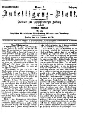 Aschaffenburger Zeitung. Intelligenz-Blatt : Beiblatt zur Aschaffenburger Zeitung ; zugleich amtlicher Anzeiger für die K. Bezirksämter Aschaffenburg, Alzenau und Obernburg (Aschaffenburger Zeitung) Freitag 12. Januar 1872