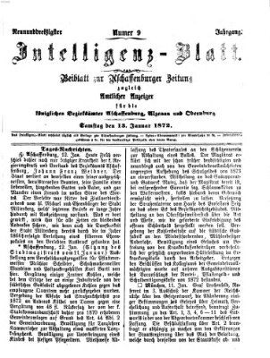 Aschaffenburger Zeitung. Intelligenz-Blatt : Beiblatt zur Aschaffenburger Zeitung ; zugleich amtlicher Anzeiger für die K. Bezirksämter Aschaffenburg, Alzenau und Obernburg (Aschaffenburger Zeitung) Samstag 13. Januar 1872