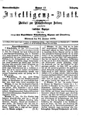 Aschaffenburger Zeitung. Intelligenz-Blatt : Beiblatt zur Aschaffenburger Zeitung ; zugleich amtlicher Anzeiger für die K. Bezirksämter Aschaffenburg, Alzenau und Obernburg (Aschaffenburger Zeitung) Mittwoch 24. Januar 1872