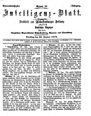 Aschaffenburger Zeitung. Intelligenz-Blatt : Beiblatt zur Aschaffenburger Zeitung ; zugleich amtlicher Anzeiger für die K. Bezirksämter Aschaffenburg, Alzenau und Obernburg (Aschaffenburger Zeitung) Dienstag 30. Januar 1872