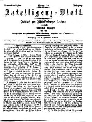 Aschaffenburger Zeitung. Intelligenz-Blatt : Beiblatt zur Aschaffenburger Zeitung ; zugleich amtlicher Anzeiger für die K. Bezirksämter Aschaffenburg, Alzenau und Obernburg (Aschaffenburger Zeitung) Dienstag 6. Februar 1872