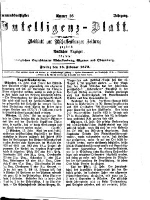 Aschaffenburger Zeitung. Intelligenz-Blatt : Beiblatt zur Aschaffenburger Zeitung ; zugleich amtlicher Anzeiger für die K. Bezirksämter Aschaffenburg, Alzenau und Obernburg (Aschaffenburger Zeitung) Freitag 16. Februar 1872