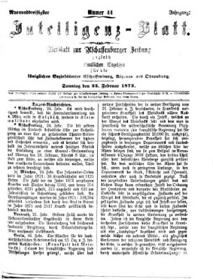 Aschaffenburger Zeitung. Intelligenz-Blatt : Beiblatt zur Aschaffenburger Zeitung ; zugleich amtlicher Anzeiger für die K. Bezirksämter Aschaffenburg, Alzenau und Obernburg (Aschaffenburger Zeitung) Sonntag 25. Februar 1872