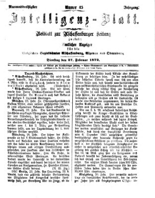 Aschaffenburger Zeitung. Intelligenz-Blatt : Beiblatt zur Aschaffenburger Zeitung ; zugleich amtlicher Anzeiger für die K. Bezirksämter Aschaffenburg, Alzenau und Obernburg (Aschaffenburger Zeitung) Dienstag 27. Februar 1872