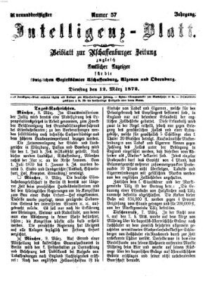 Aschaffenburger Zeitung. Intelligenz-Blatt : Beiblatt zur Aschaffenburger Zeitung ; zugleich amtlicher Anzeiger für die K. Bezirksämter Aschaffenburg, Alzenau und Obernburg (Aschaffenburger Zeitung) Dienstag 12. März 1872