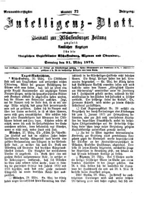 Aschaffenburger Zeitung. Intelligenz-Blatt : Beiblatt zur Aschaffenburger Zeitung ; zugleich amtlicher Anzeiger für die K. Bezirksämter Aschaffenburg, Alzenau und Obernburg (Aschaffenburger Zeitung) Sonntag 31. März 1872