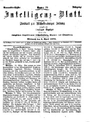 Aschaffenburger Zeitung. Intelligenz-Blatt : Beiblatt zur Aschaffenburger Zeitung ; zugleich amtlicher Anzeiger für die K. Bezirksämter Aschaffenburg, Alzenau und Obernburg (Aschaffenburger Zeitung) Mittwoch 3. April 1872