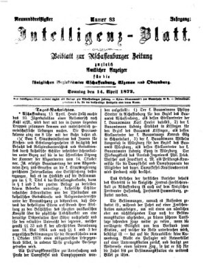 Aschaffenburger Zeitung. Intelligenz-Blatt : Beiblatt zur Aschaffenburger Zeitung ; zugleich amtlicher Anzeiger für die K. Bezirksämter Aschaffenburg, Alzenau und Obernburg (Aschaffenburger Zeitung) Sonntag 14. April 1872