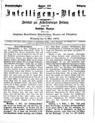 Aschaffenburger Zeitung. Intelligenz-Blatt : Beiblatt zur Aschaffenburger Zeitung ; zugleich amtlicher Anzeiger für die K. Bezirksämter Aschaffenburg, Alzenau und Obernburg (Aschaffenburger Zeitung) Mittwoch 8. Mai 1872