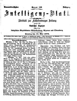 Aschaffenburger Zeitung. Intelligenz-Blatt : Beiblatt zur Aschaffenburger Zeitung ; zugleich amtlicher Anzeiger für die K. Bezirksämter Aschaffenburg, Alzenau und Obernburg (Aschaffenburger Zeitung) Sonntag 12. Mai 1872