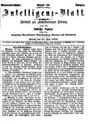 Aschaffenburger Zeitung. Intelligenz-Blatt : Beiblatt zur Aschaffenburger Zeitung ; zugleich amtlicher Anzeiger für die K. Bezirksämter Aschaffenburg, Alzenau und Obernburg (Aschaffenburger Zeitung) Freitag 21. Juni 1872