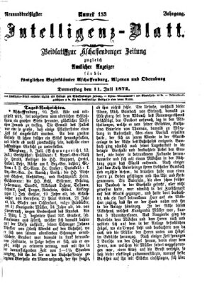 Aschaffenburger Zeitung. Intelligenz-Blatt : Beiblatt zur Aschaffenburger Zeitung ; zugleich amtlicher Anzeiger für die K. Bezirksämter Aschaffenburg, Alzenau und Obernburg (Aschaffenburger Zeitung) Donnerstag 11. Juli 1872