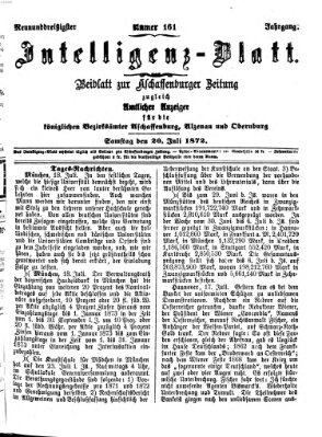 Aschaffenburger Zeitung. Intelligenz-Blatt : Beiblatt zur Aschaffenburger Zeitung ; zugleich amtlicher Anzeiger für die K. Bezirksämter Aschaffenburg, Alzenau und Obernburg (Aschaffenburger Zeitung) Samstag 20. Juli 1872