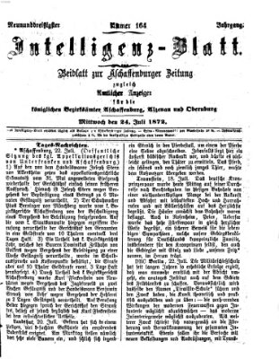 Aschaffenburger Zeitung. Intelligenz-Blatt : Beiblatt zur Aschaffenburger Zeitung ; zugleich amtlicher Anzeiger für die K. Bezirksämter Aschaffenburg, Alzenau und Obernburg (Aschaffenburger Zeitung) Mittwoch 24. Juli 1872