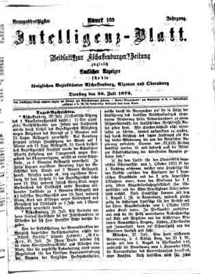 Aschaffenburger Zeitung. Intelligenz-Blatt : Beiblatt zur Aschaffenburger Zeitung ; zugleich amtlicher Anzeiger für die K. Bezirksämter Aschaffenburg, Alzenau und Obernburg (Aschaffenburger Zeitung) Dienstag 30. Juli 1872