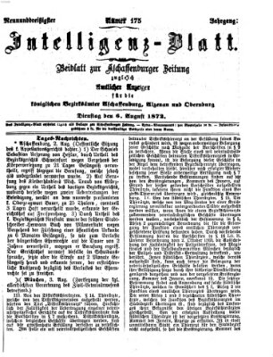 Aschaffenburger Zeitung. Intelligenz-Blatt : Beiblatt zur Aschaffenburger Zeitung ; zugleich amtlicher Anzeiger für die K. Bezirksämter Aschaffenburg, Alzenau und Obernburg (Aschaffenburger Zeitung) Dienstag 6. August 1872