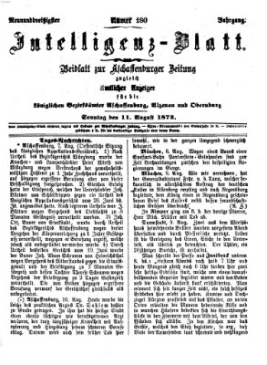 Aschaffenburger Zeitung. Intelligenz-Blatt : Beiblatt zur Aschaffenburger Zeitung ; zugleich amtlicher Anzeiger für die K. Bezirksämter Aschaffenburg, Alzenau und Obernburg (Aschaffenburger Zeitung) Sonntag 11. August 1872