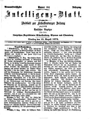 Aschaffenburger Zeitung. Intelligenz-Blatt : Beiblatt zur Aschaffenburger Zeitung ; zugleich amtlicher Anzeiger für die K. Bezirksämter Aschaffenburg, Alzenau und Obernburg (Aschaffenburger Zeitung) Dienstag 13. August 1872