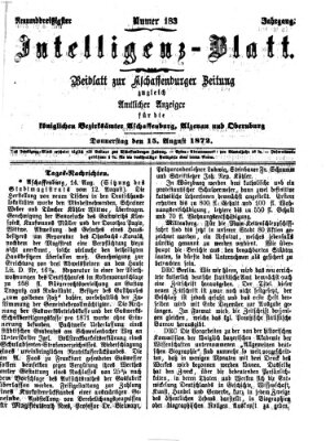 Aschaffenburger Zeitung. Intelligenz-Blatt : Beiblatt zur Aschaffenburger Zeitung ; zugleich amtlicher Anzeiger für die K. Bezirksämter Aschaffenburg, Alzenau und Obernburg (Aschaffenburger Zeitung) Donnerstag 15. August 1872