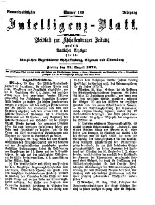 Aschaffenburger Zeitung. Intelligenz-Blatt : Beiblatt zur Aschaffenburger Zeitung ; zugleich amtlicher Anzeiger für die K. Bezirksämter Aschaffenburg, Alzenau und Obernburg (Aschaffenburger Zeitung) Freitag 23. August 1872